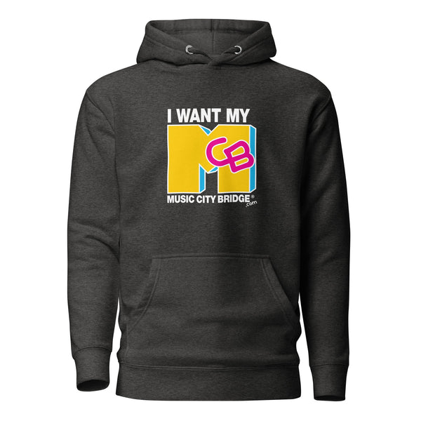 I want my MCB! (Hoodie) - Music City Bridge