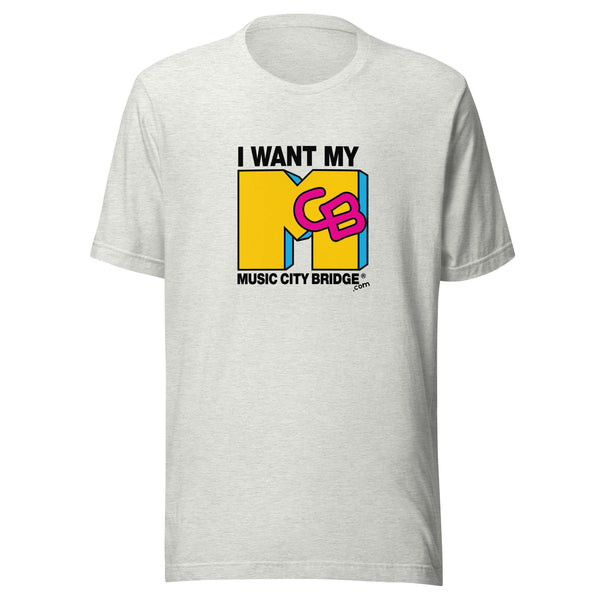 I want my MCB! (Light Tee) - Music City Bridge