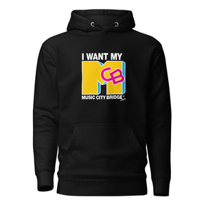 I want my MCB! (Hoodie) - Music City Bridge