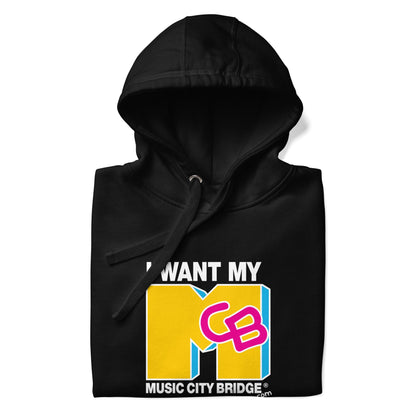 I want my MCB! (Hoodie) - Music City Bridge